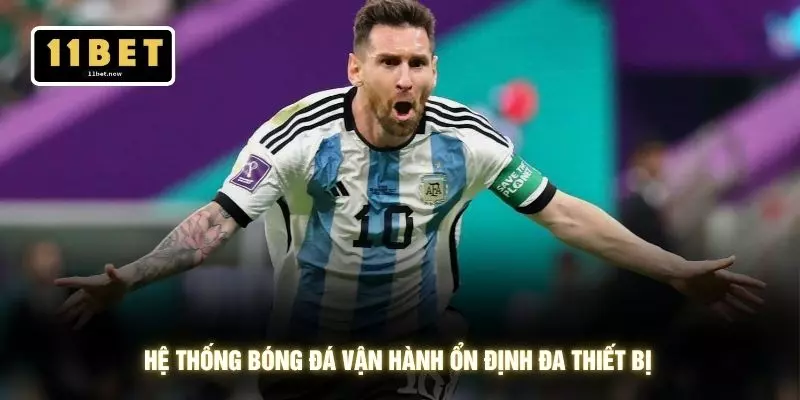 Bóng Đá Saba - Đặt Kèo Trực Tuyến Tối Ưu Tốc Độ Tại 11BET 4 Hệ thống bóng đá vận hành ổn định đa thiết bị