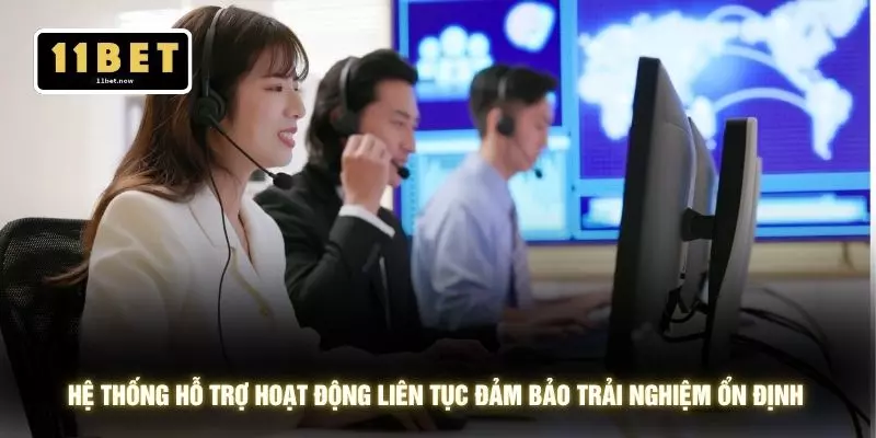 Liên hệ 11bet 3 Hệ thống hỗ trợ hoạt động liên tục đảm bảo trải nghiệm ổn định