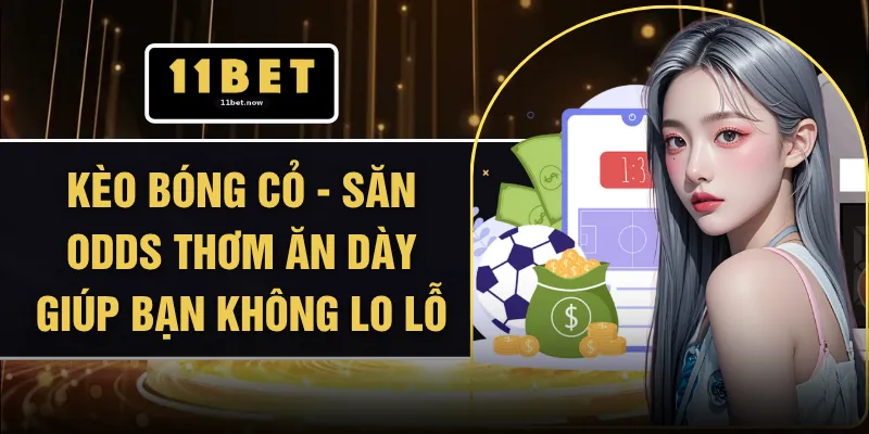 Kèo Bóng Cỏ - Săn Odds Thơm Ăn Dày Giúp Bạn Không Lo Lỗ 1 Kèo Bóng Cỏ - Săn Odds Thơm Ăn Dày Giúp Bạn Không Lo Lỗ