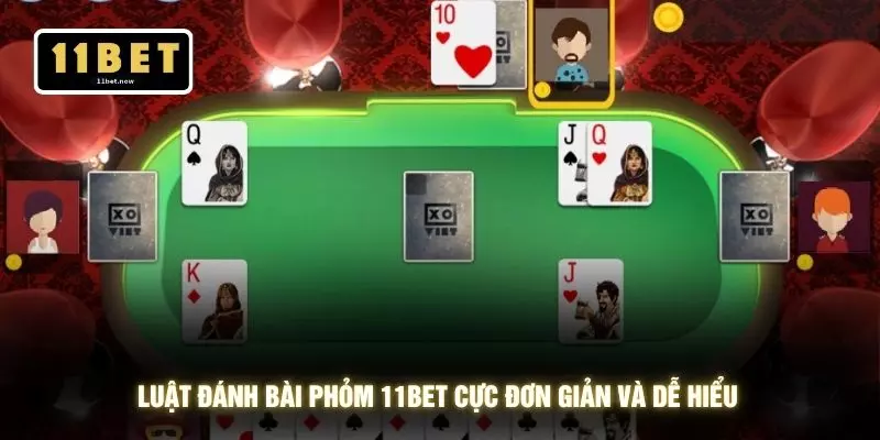 Luật Đánh Bài Phỏm - 11BET Hướng Dẫn 3 Nguyên Tắc Chơi 2 Luật đánh bài phỏm 11BET cực đơn giản và dễ hiểu
