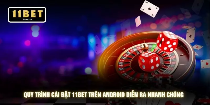 Tải app 11bet 2 Quy trình cài đặt 11BET trên Android diễn ra nhanh chóng