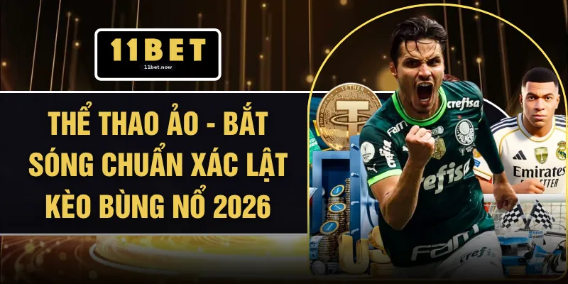 Thể Thao Ảo - Bắt Sóng Chuẩn Xác Lật Kèo Bùng Nổ 2026 1 Thể Thao Ảo - Bắt Sóng Chuẩn Xác Lật Kèo Bùng Nổ 2026