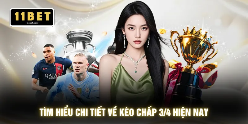 Kèo Chấp 3/4 - Đánh Khéo Tay Là Hốt Bạc Ngay Hôm Nay 2 Tìm hiểu chi tiết về kèo chấp 3/4 hiện nay