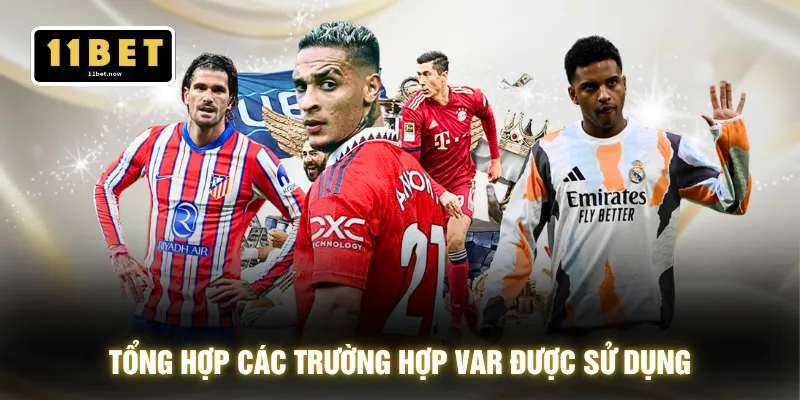 Công Nghệ VAR - Soi Chuẩn 100% Từng Tình Huống Sân 4 Tổng hợp các trường hợp VAR được sử dụng